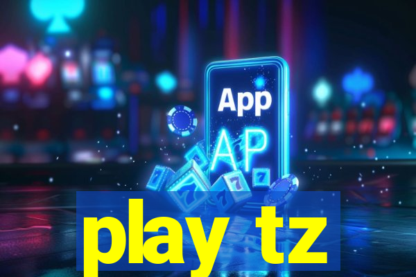 play tz
